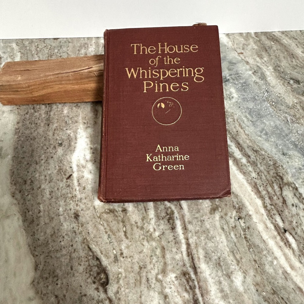 The House of the Whispering Pines Anna Katharine Green Vintage 1910 Hardcover